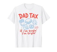 Dad Tax If I'm Buyin' I'm Tryin' One Bite Snack Minimum Snack T-Shirt
