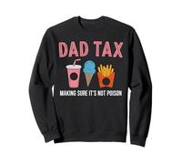 Dad Tax Making Sure It's Not Poison Humour Père Blague Sweatshirt
