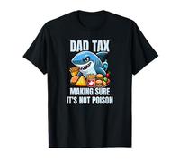 Dad Tax Making Sure It's Not Poison Men Shark Father's Day T-Shirt