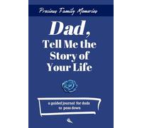 Dad, Tell Me the Story of Your Life: A Guided Journal for Dads to Pass Down