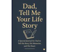 Dad, Tell Me Your Life Story: A Special Journal for Dad to Tell His Story, His Memories, and His Heart