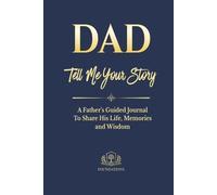 Dad Tell Me Your Story: A Father's Guided Journal to Share His Life, Memories and Wisdom (Foundations Series): A Guided Keepsake Memory Book with ... Dad’s Stories and Preserve Family History