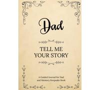 Dad Tell Me Your Story: A Guided Journal for Dad and Memory Keepsake Book