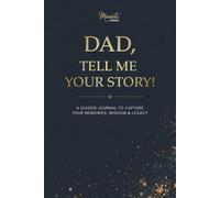 Dad, Tell Me Your Story: A Guided Journal to Capture Your Memories, Wisdom and Legacy - Includes Meminto Stories Companion Access