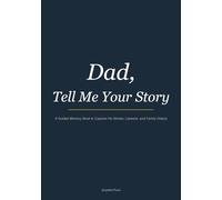 Dad, Tell Me Your Story: A Guided Memory Book to Capture His Stories, Lessons, and Family History
