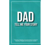 Dad, Tell Me Your Story: A Keepsake Journal for Fathers to Preserve Memories, Thoughts and Moments for Children