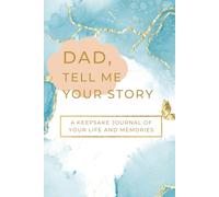 Dad, Tell me your story - A Keepsake Journal of Your Life and Memories: Personalized Dad Memory Book - Father Daughter Gift, Unique Memory Album for Dad