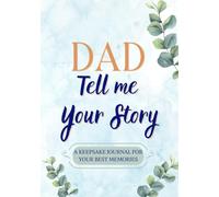 Dad, Tell Me Your Story: Keepsake Memory Journal | A Guided Book for Dad | An Emotional & Unique Gift | 200+ Questions & Photo Pages