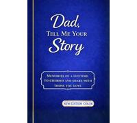 Dad, tell me your story: Memories of a Lifetime, to Treasure and Share with the Ones You Love