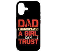 Dad The Only Man a Girl Can Trust Coque pour iPhone 17
