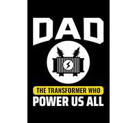 Dad - The Transformer who Power us All: Funny Electrician Notebook: Blank Lined Journal for Work Logs & Daily Notes