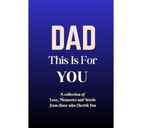 DAD, This is for you: A Guided Father Keepsake journal from son or daughter, filled by Family & Friends, and gift it to dad, to appreciate Father's ... Memories & the joy he bring to our lives
