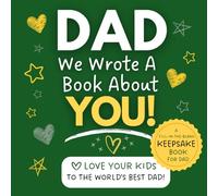 Dad, We Wrote A Book About You! Extended Version: A Fill In The Blank Gift Book From Up To 4 Kids For Dad | Keepsake Memory Book With Coupons, ... | Father’s Day, Birthday & Christmas Gift