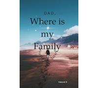 Dad, where is my Family ?: A Heart-Touching Story of Hope and family