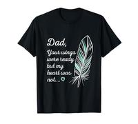 Dad Wings Were Ready by My Heart Not Memorial T-Shirt