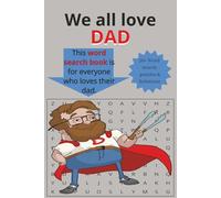 Dad Word Search Book: We All Love DAD! | 50+ Word Search Puzzles & Solutions | 6 x 9 inches, 110 pages | This book is for everyone who loves their DAD!