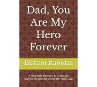 Dad, You Are My Hero Forever: A Heartfelt Memory & Gratitude Journal for Kids to Celebrate Their Dad