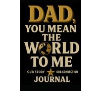 Dad, You Mean The World To Me: A Sentimental Prompt Journal With 50 Prompts to Remember Dad’s Love and Legacy