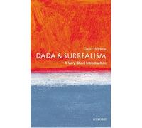 Dada and Surrealism: A Very Short Introduction