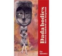 Dada Bodies by Elza Adamowicz Unknown (Auteur)