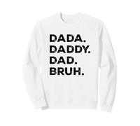 Dada Daddy Dad Bruh drôle Sarcastique Dictons fête des pères Sweatshirt
