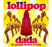 DADA FEAT. SANDY RIVERA & TRIX - Lollipop [Import]