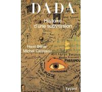 Dada: Histoire d'une subversion