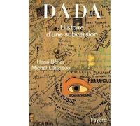 Dada Histoire d'une subversion - Henri Béhar - Fayard - broché - Essai