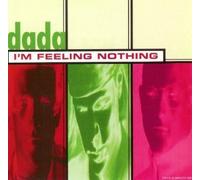 Dada - I'm Feeling Nothing/Scum/Feel Me Don't You