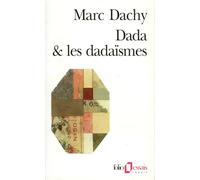 DADA & LES DADAISMES: RAPPORT SUR L'ANEANTISSEMENT DE L'ANCIENNE BEAUTE