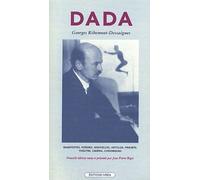 Dada - Manifestes, Poèmes, Nouvelles, Articles, Projets, Théâtre, Cinéma, Chroniques (1915-1929)