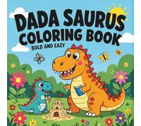 Dada saurus Coloring Book Bold and Eazy: Fun and Simple Dinosaur Coloring Pages for Kids and Families Ages 4-10