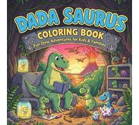 Dada Saurus Coloring Book: Cute and Funny Dinosaur Coloring Pages for Kids and Families | Perfect Gift for Dads, Toddlers, and Dinosaur Lovers