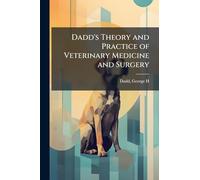 Dadd's Theory and Practice of Veterinary Medicine and Surgery