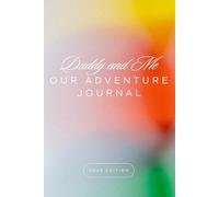 Daddy and Me Adventure Log: A Journey of Memories, Exploration, and Bonding