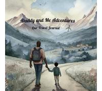 Daddy and Me Adventures:: For Black Dads and Their Little Explorer- a Travel Keepsake