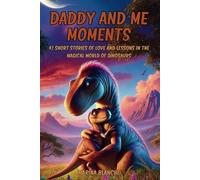 Daddy and Me Moments: 41 Heartwarming Dinosaur Bedtime Stories For Family Bonding