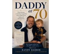 Daddy at 70: How a Little Boy Gave an Old Man a New Life