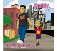 Daddy Come Here And See! Paperback Book By Davie W. Drummond Sr.