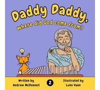 Daddy Daddy, where did God come from?