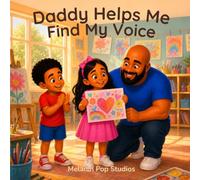 Daddy Helps Me Find My Voice: A Heartwarming Story About Confidence, Self-Expression, Communication, and Feeling Heard
