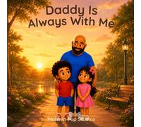 Daddy Is Always With Me: A Heartwarming Story About Love That Never Leaves