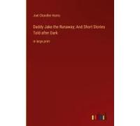 Daddy Jake The Runaway; And Short Stories Told After Dark