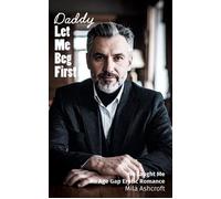 Daddy Let Me Beg First He Taught Me - Mila Ashcroft - Evelyne D´Lorien - ebook (ePub) - Livre