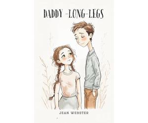 Daddy-Long-Legs: Jean Webster’s Illustrated Coming-of-Age Classic
