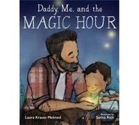 Daddy Me and the Magic Hour by Laura Krauss Melmed & Illustrated by Sarita Rich Laura Krauss Melmed Illustrated by Sarita Rich (Auteur)