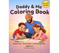 Daddy & Me Coloring Book for Kids Ages 3-7: Fun Coloring, Activities, Tracing & Dot-to-Dot Pages | Father and Kids Activity Book | 50+ Fun Pages