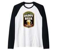Daddy Needs A Beer Label Dad of Girls Funny Father's Day Manche Raglan