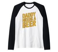 Daddy Needs A Beer Manche Raglan