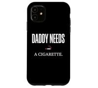 Daddy Needs A Cigarette Funny Coque pour iPhone 11